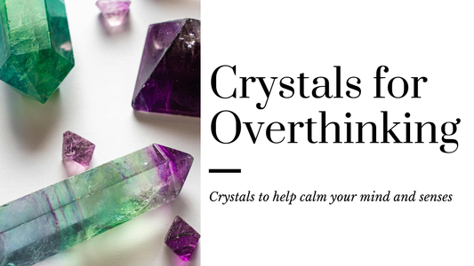 Crystals for Overthinking